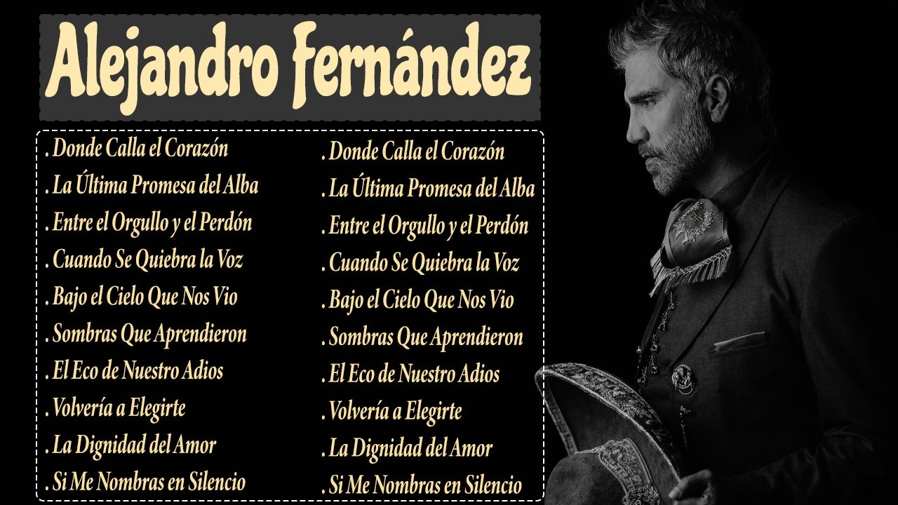 Alejandro Fernández 💿 Colección de baladas románticas inolvidables   Canciones que tocan el alma 🎵