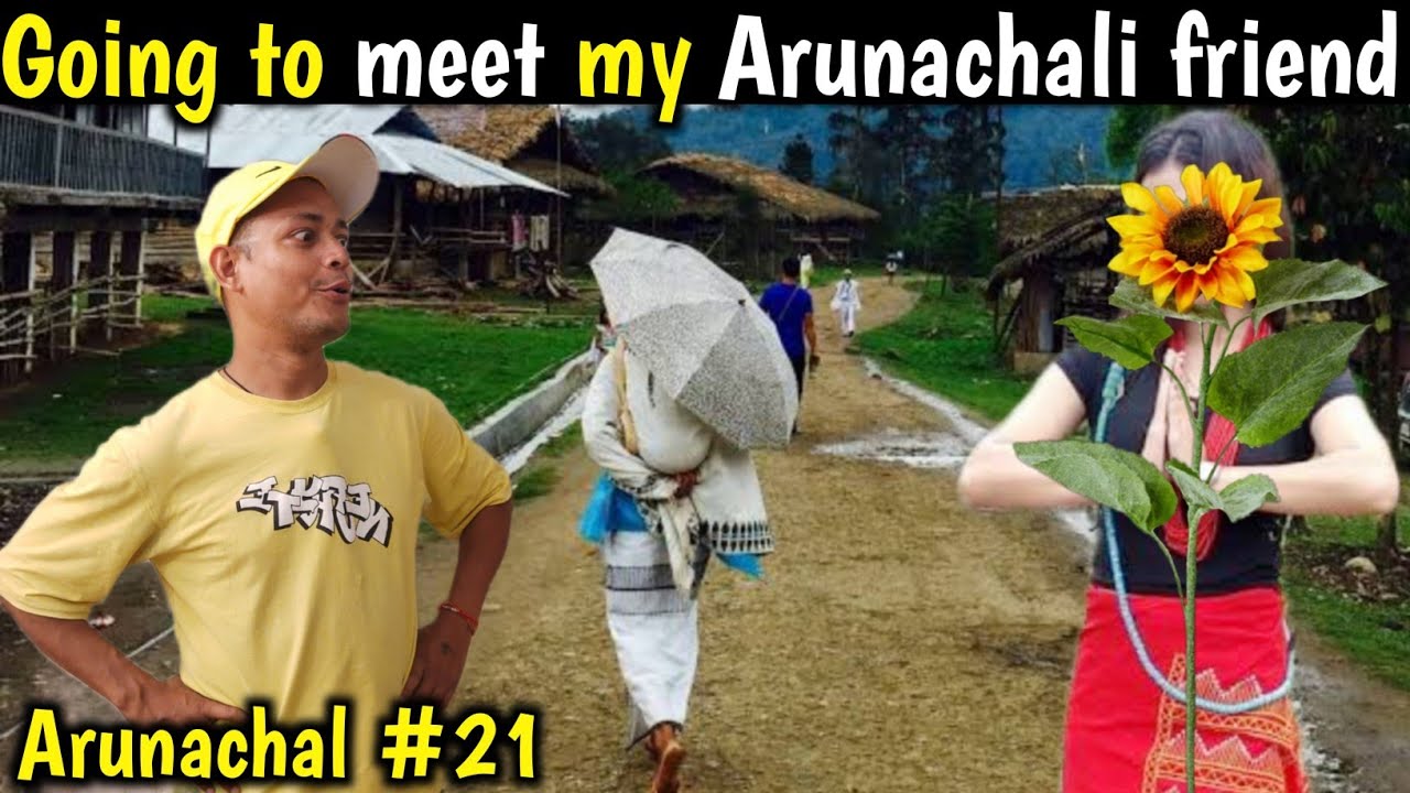 Going to Meet Tribal Arunachal Girl