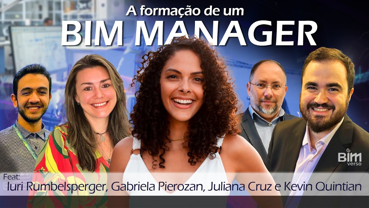 O BIM MANAGER. Ft: Iuri Rumbelsperger, Gabriela Pierozan, Juliana Cruz e Kevin Quintian | BIMverso18