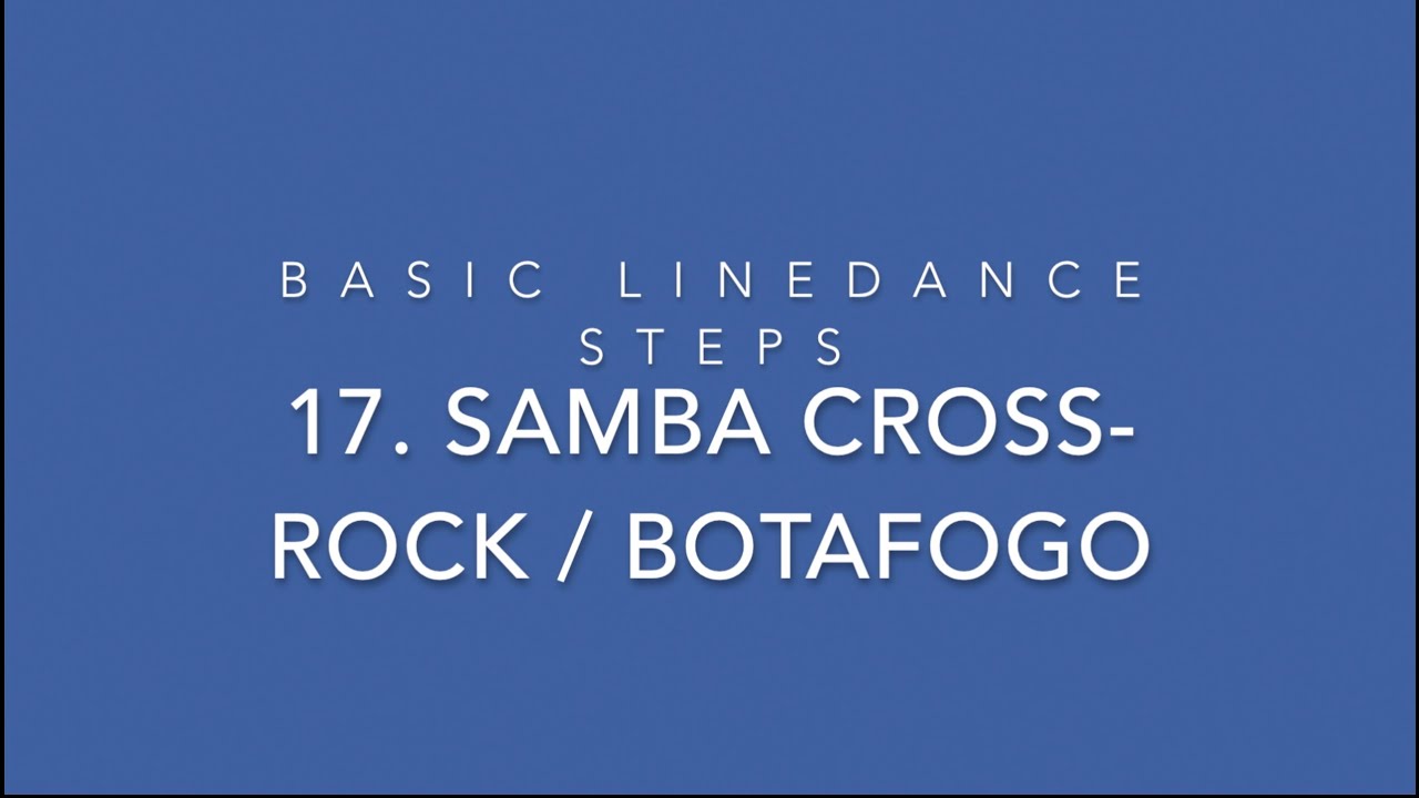 Basic Linedance steps - 17. Samba Cross Rock / Botafogo