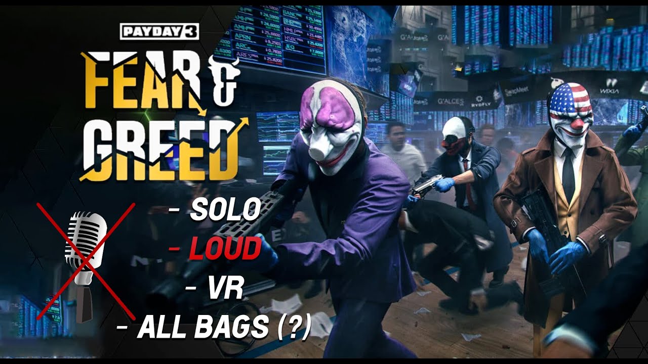 PAYDAY 3 / FEAR & GREED / LOUD + SOLO + VH + ALL BAGS (?) + NO COMMENTARY