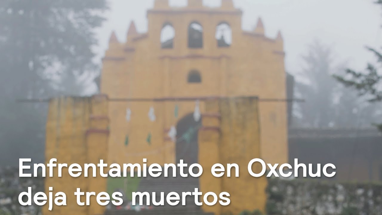 Enfrentamiento entre indígenas de Oxchuc, Chiapas, deja tres muertos - Despierta con Loret