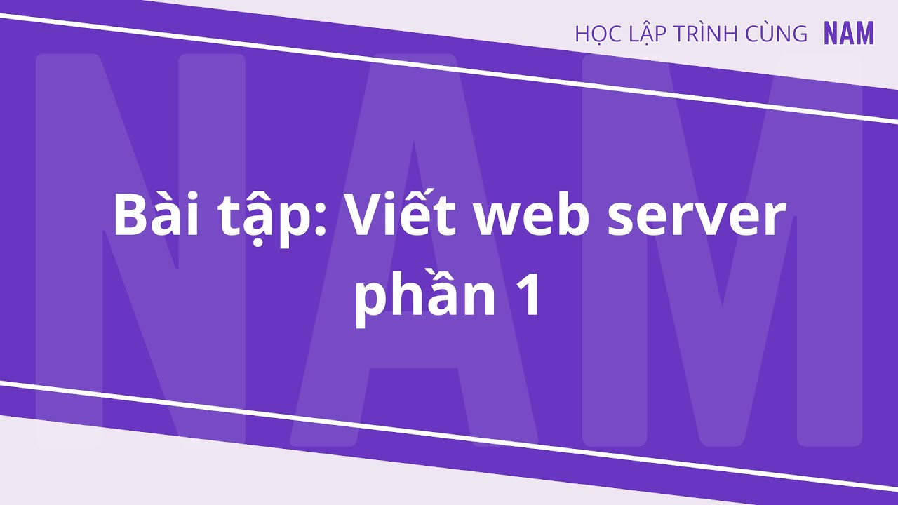 Học lập trình .NET - Phần 37 - Giải bài tập viết Web server (phần 1)