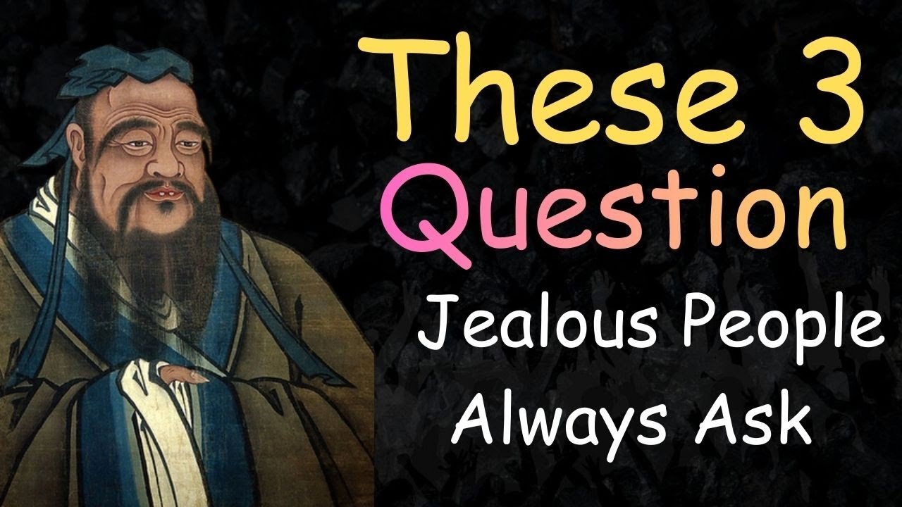 These 3 Questions Jealous People Always Ask | Kong Fuzi (Confucius) Quotes | Deep Life Lessons