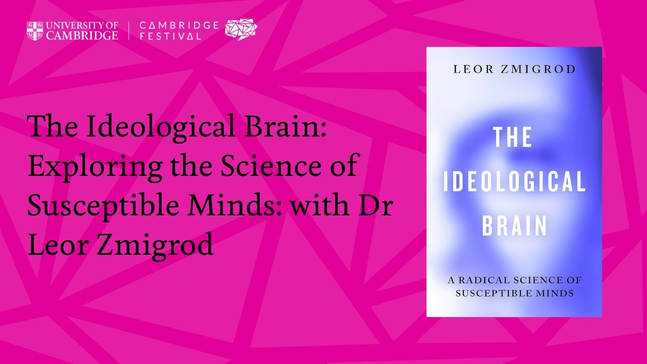 The Ideological Brain: Exploring the Science of Susceptible Minds: with Dr Leor Zmigrod