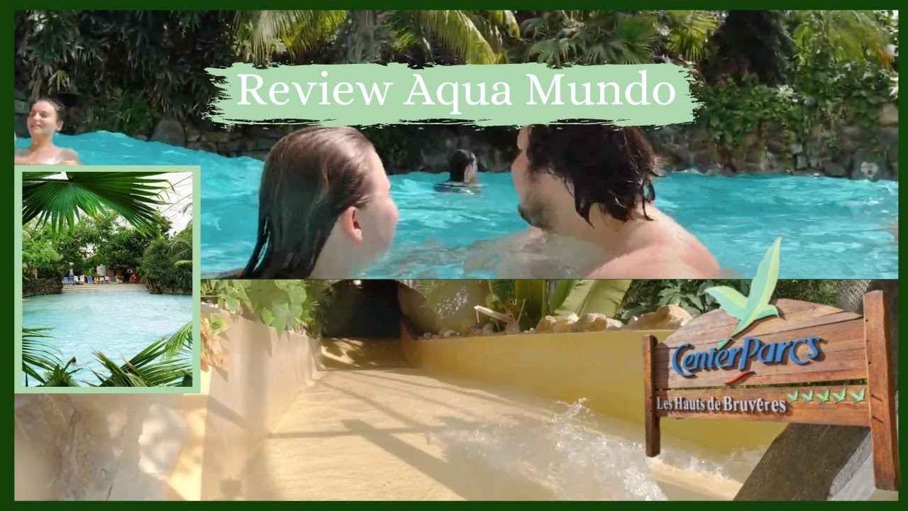Review: AquaMundo CenterParcs, Les Hauts de Bruyères