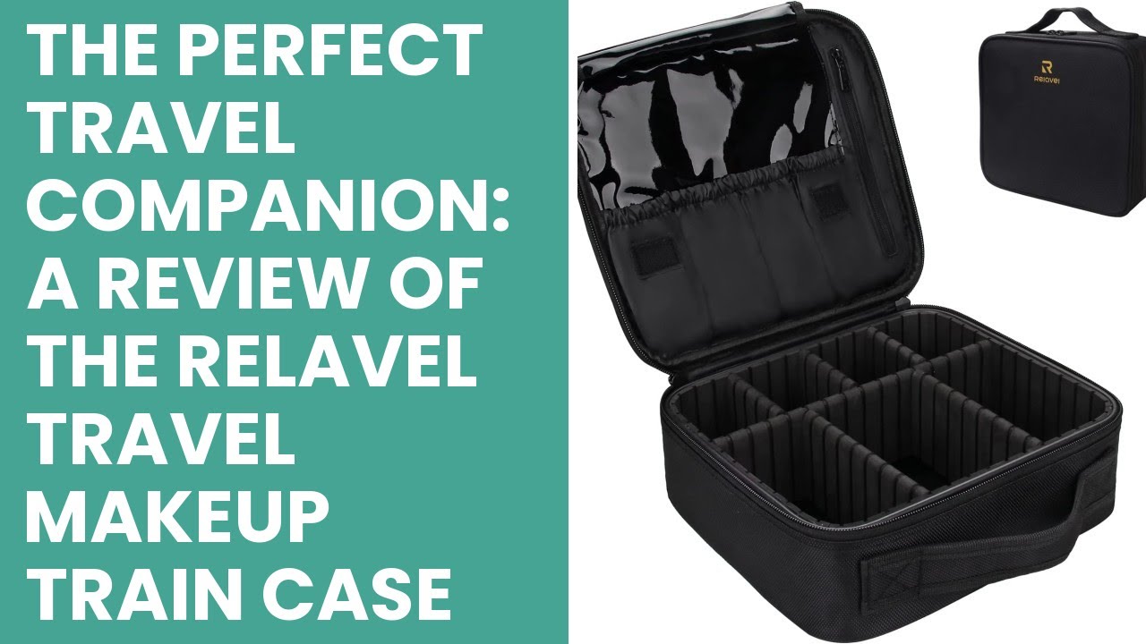 The Perfect Travel Companion: A Review of the Relavel Travel Makeup Train Case