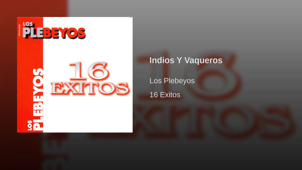 Indios Y Vaqueros | Los Plebeyos | 16 Exitos