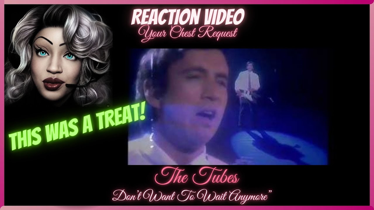(Awesome!) The Tubes - Don't Want To Wait Anymore (1981) || Chest's Reaction
