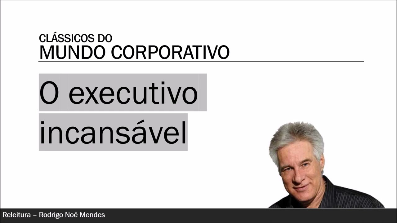 O Executivo Incansável