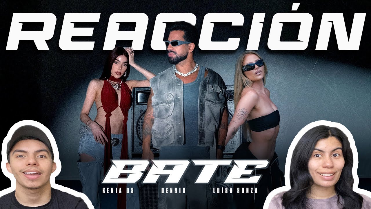 REACCIÓN II DENNIS, Luísa Sonza, Kenia Os - BATE (CLIPE OFICIAL)