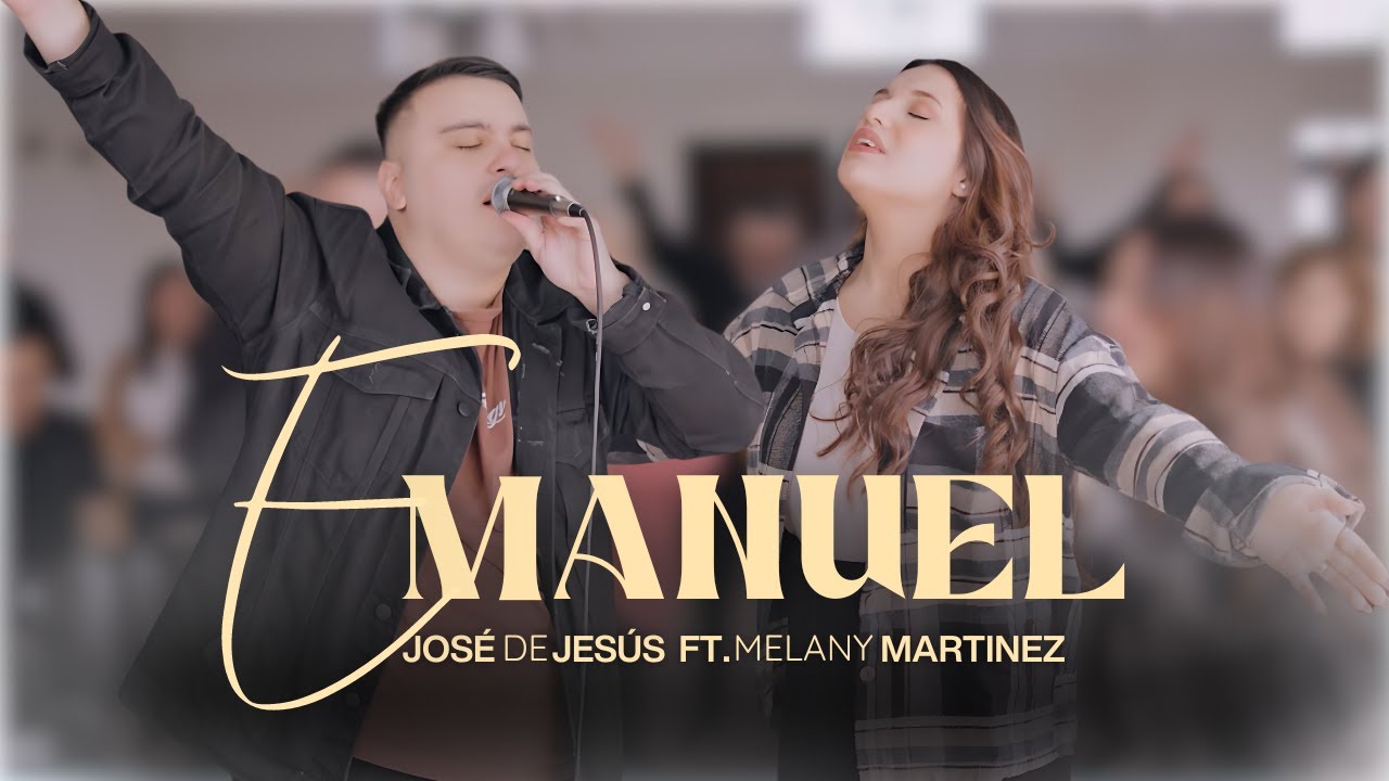 José de Jesús ft. Melany Martinez - Emanuel (Video Oficial)