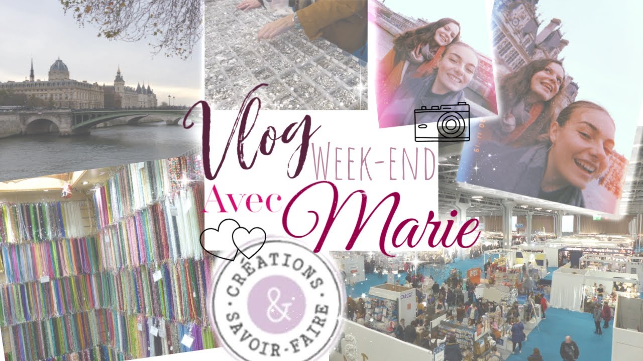 // VLOG : week-end avec Marie ~ salon Création & savoir faire - Paris \\