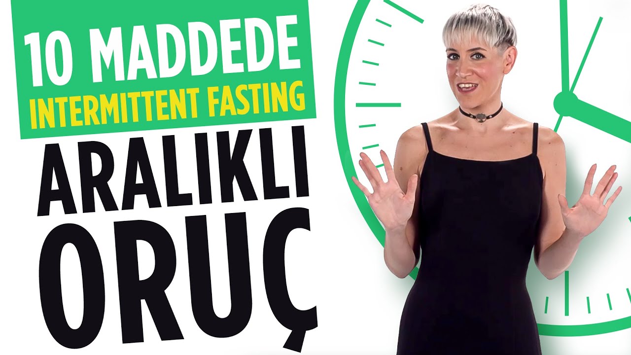 10 Maddede Aralıklı Oruç - Intermittent Fasting - IF Diyeti