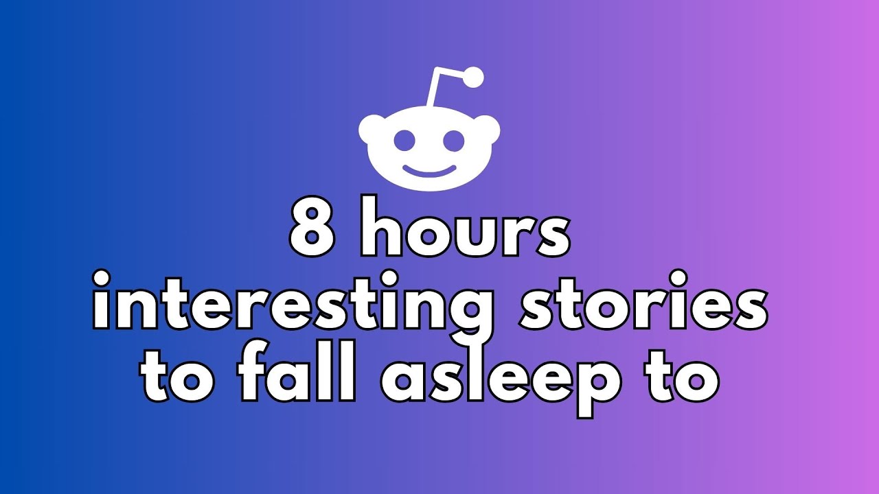 8 HOURS OF INTERESTING STORIES TO FALL ASLEEP TO | BEST REDDIT STORIES COMPILATION
