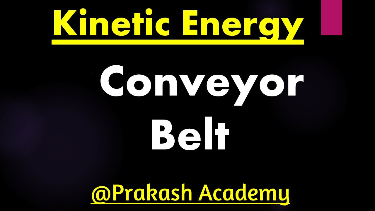 Problem of conveyor belt I Kinetic Energy I Rotational Kinetic Energy