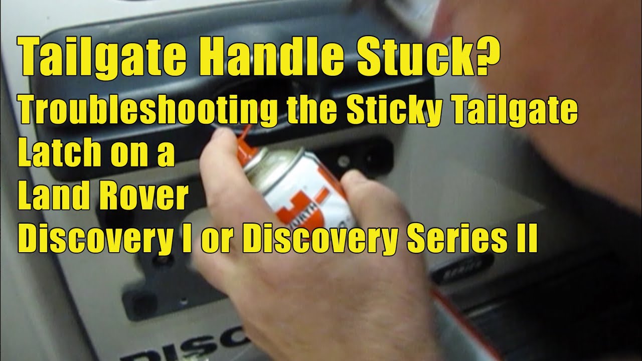 Stuck handle? Land Rover Discovery I And II Tailgate Handle Troubleshooting