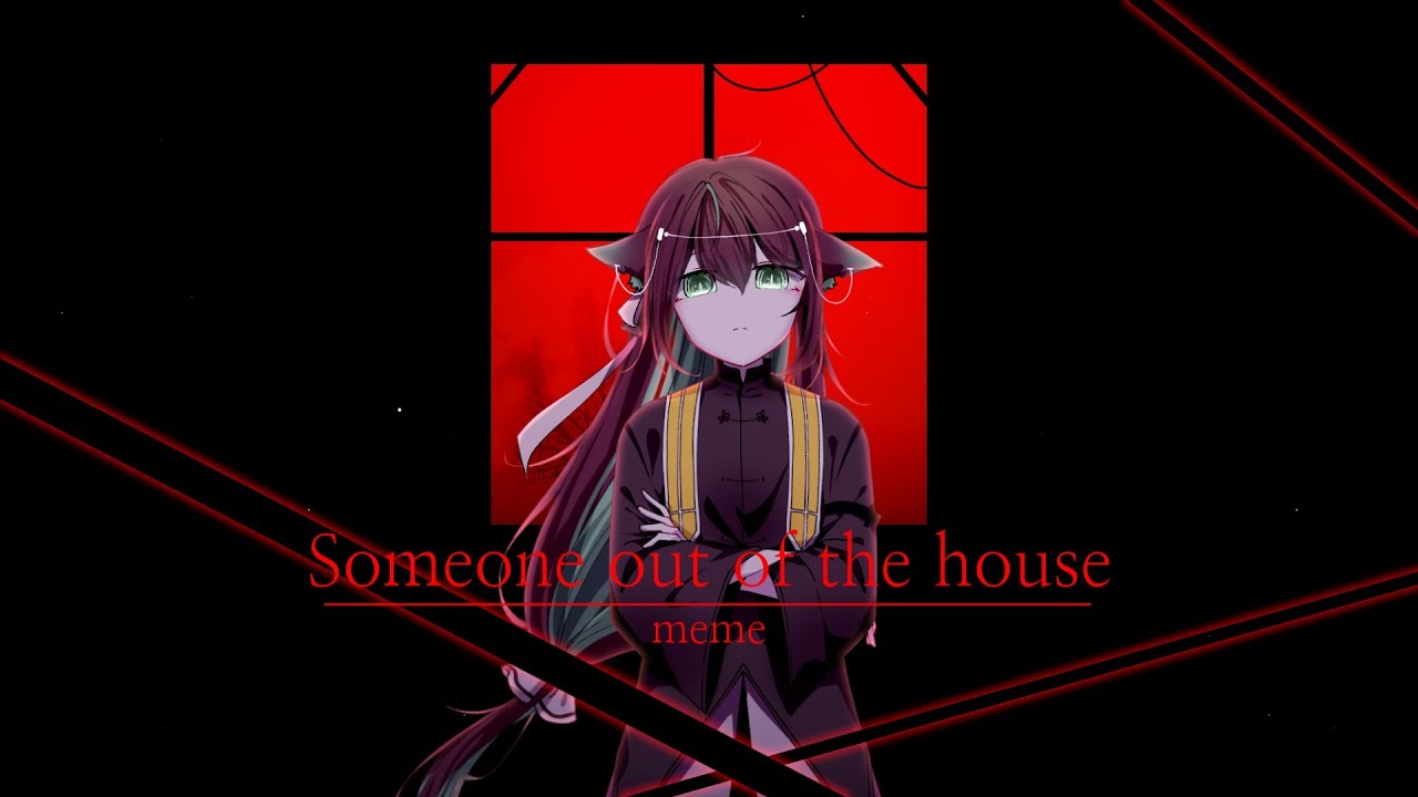 [oc]Someone out of the house meme