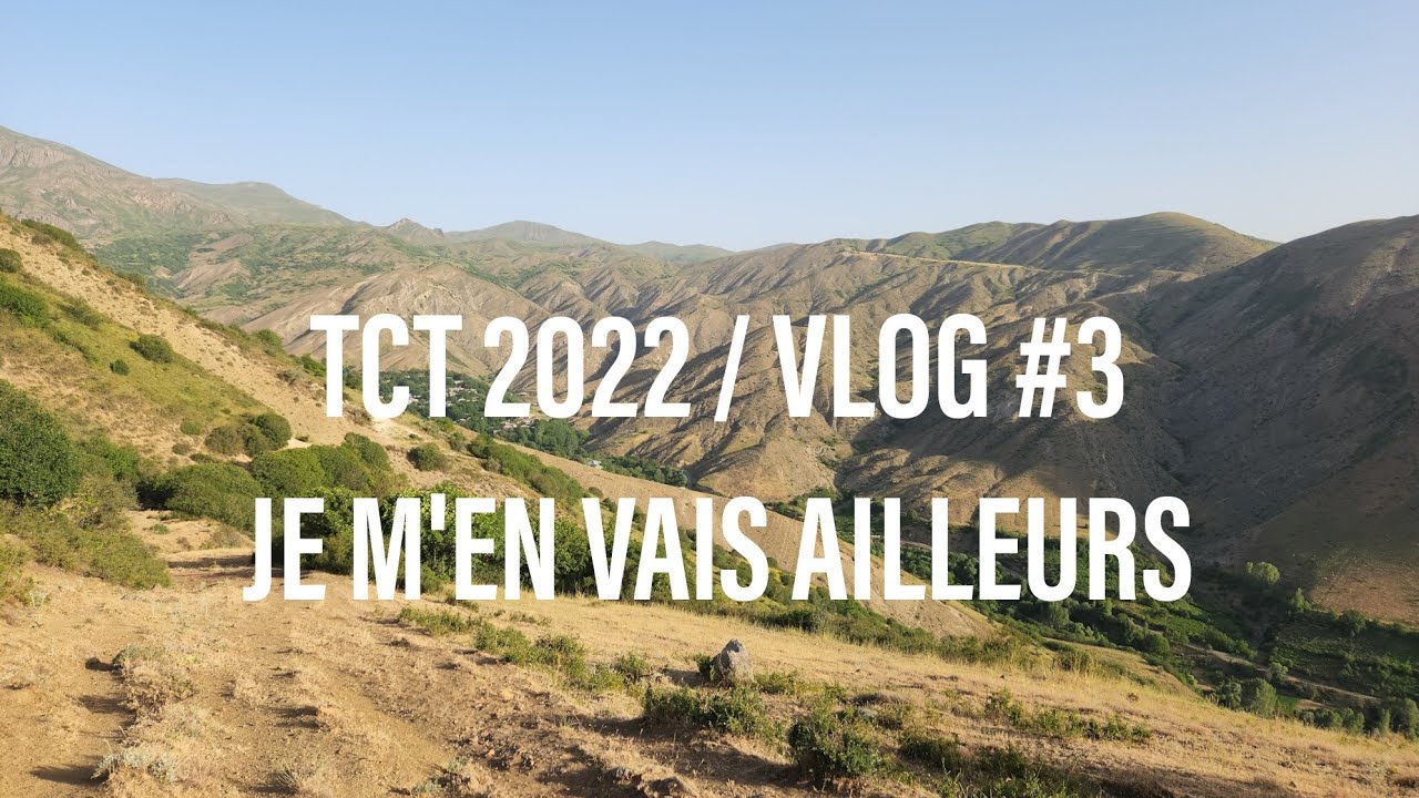 TCT 2022 VLOG #3 / CHANGEMENT DE DIRECTION / A BIENTÔT L'ARMÉNIE!