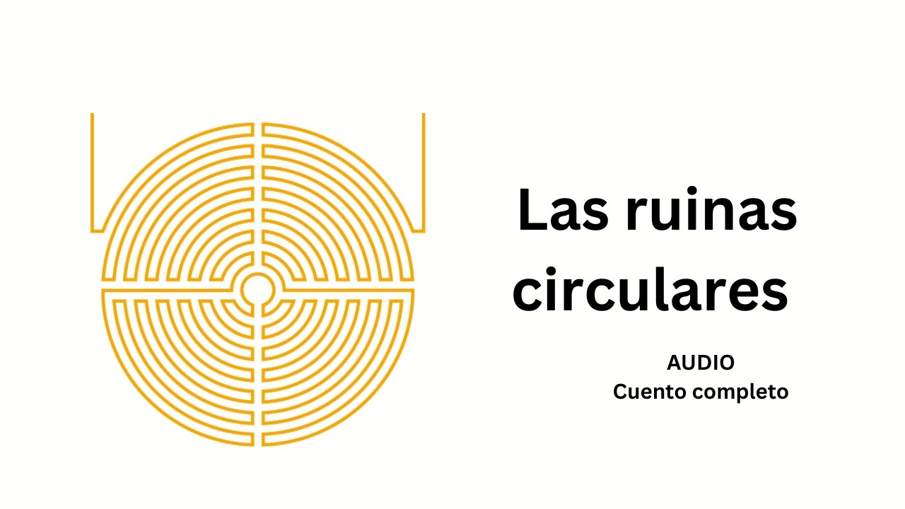 Las ruinas circulares - Jorge Luis Borges - Cuento Completo