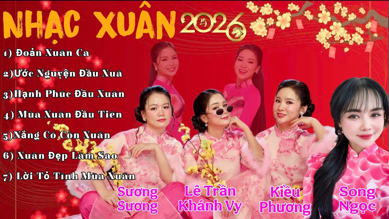 Liveshow Nhạc xuân hay nhất 2026 | Lê Trần Khánh Vy, Sương Sương, Kiều Phương, Song Ngọc