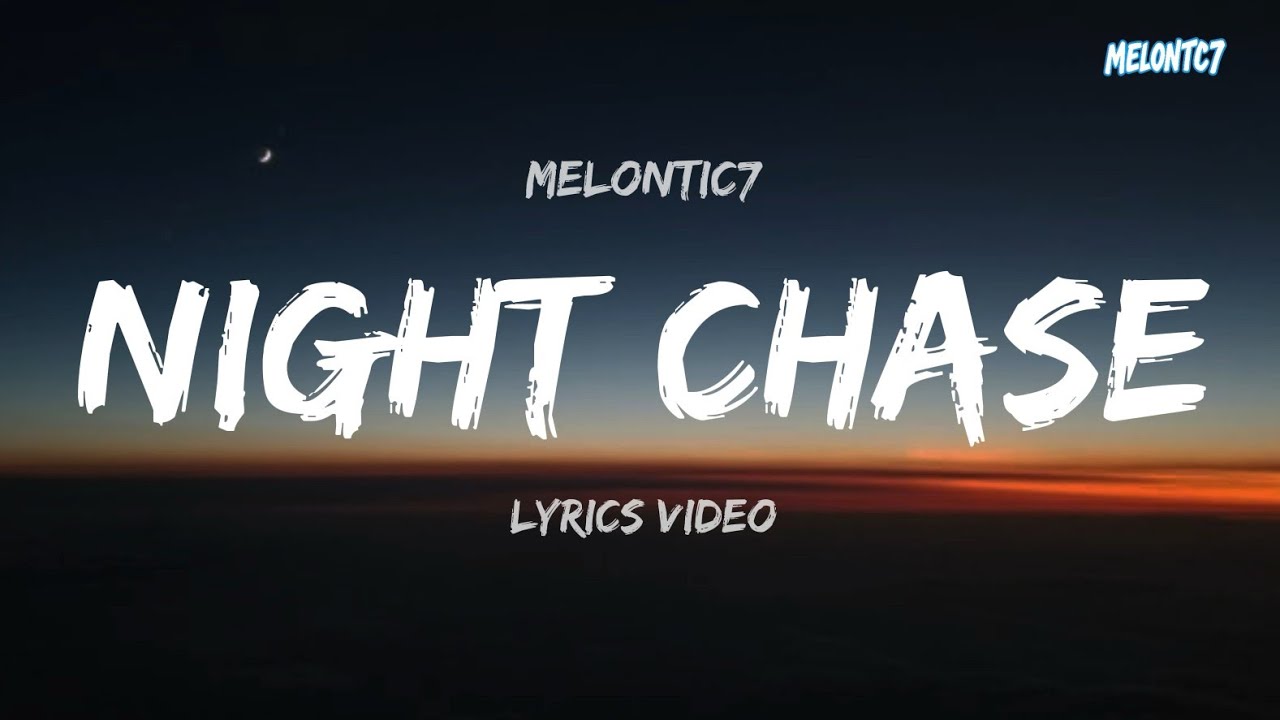 Night Chase - Melontic7 (Видео с текстом песни)
