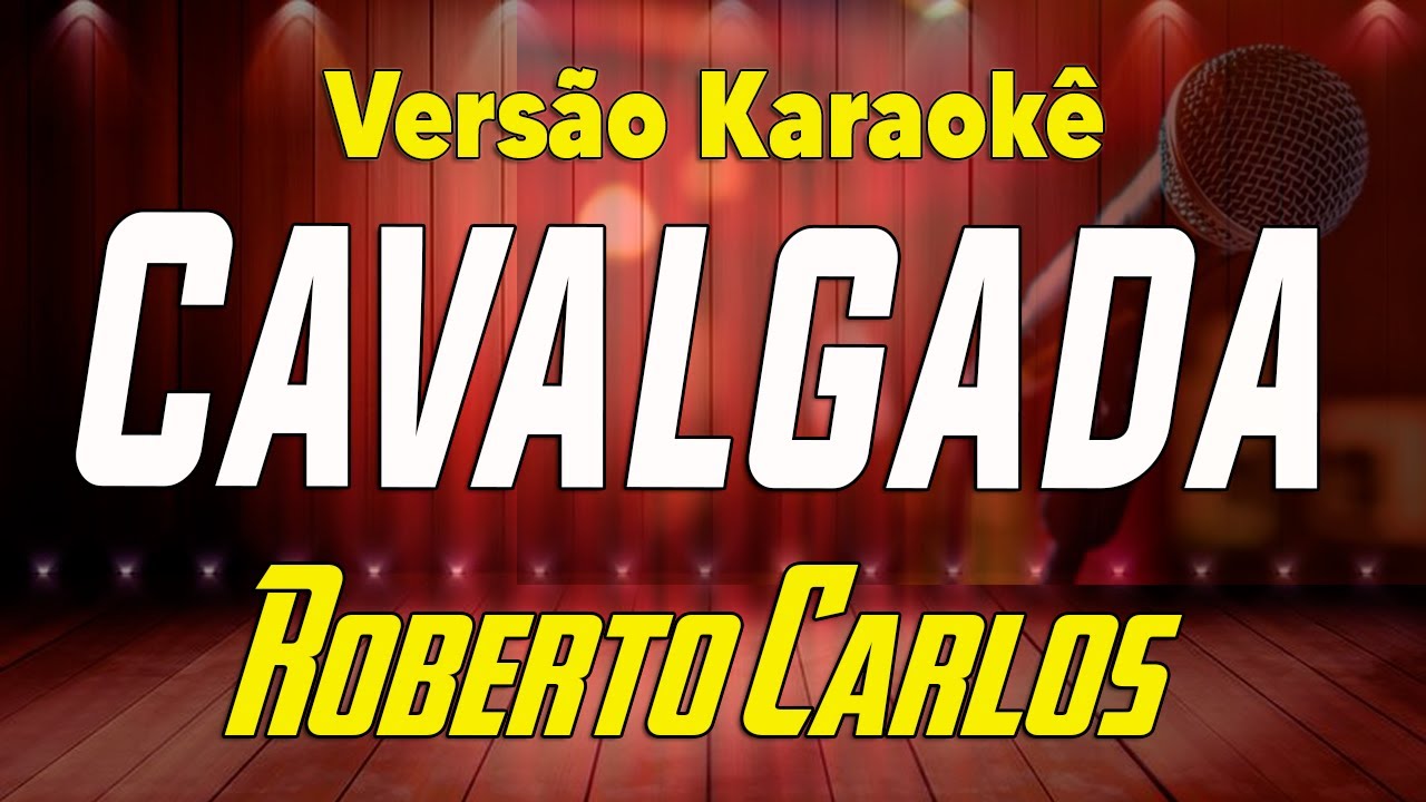 Roberto Carlos - Cavalgada - Karaokê