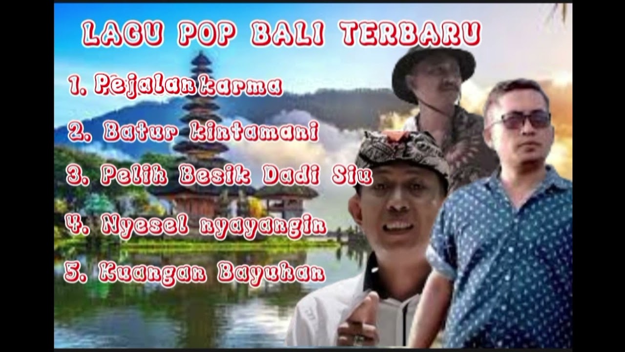 LAGU POP BALI TERBARU   Pejalan karma ,Batur kintamani, pelih Besik Dadi siyu , nyesel nyayangin  ,