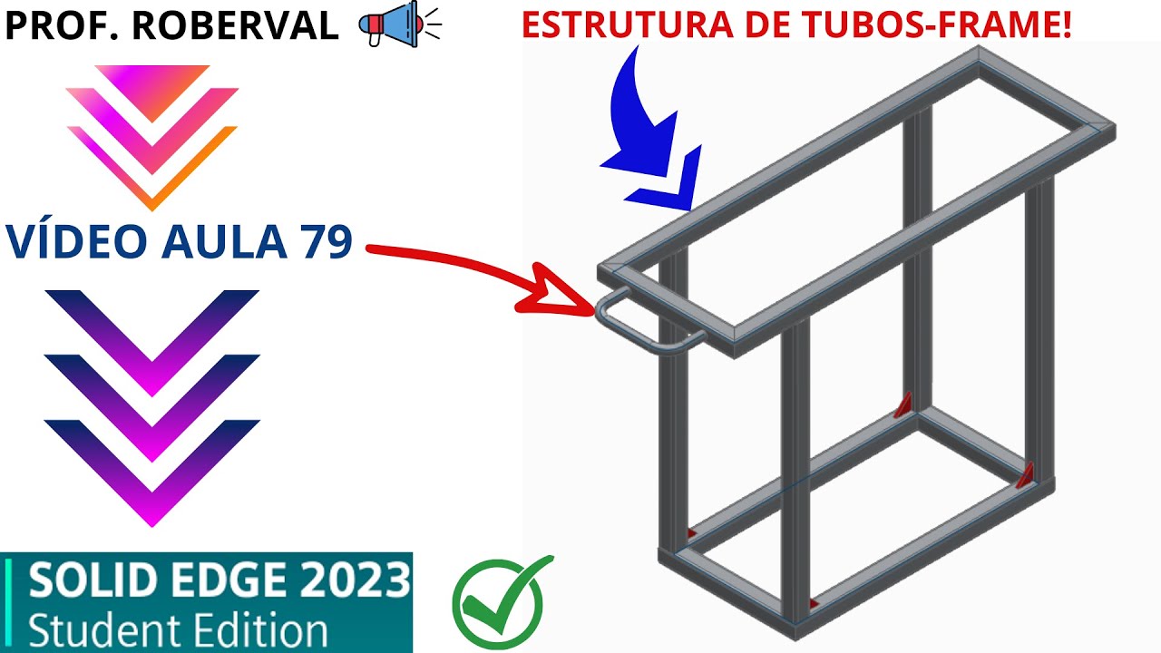 AULA 79-Exercício 65_Como fazer uma Estrutura com Tubos (Frame) no Solid Edge 2023