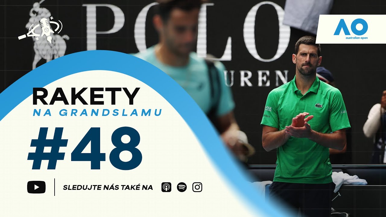 RAKETY #48 | AO | Australian Open vrchol&iacute; | Preview semifin&aacute;lov&yacute;ch a fin&aacute;lov&yacute;ch zapasu