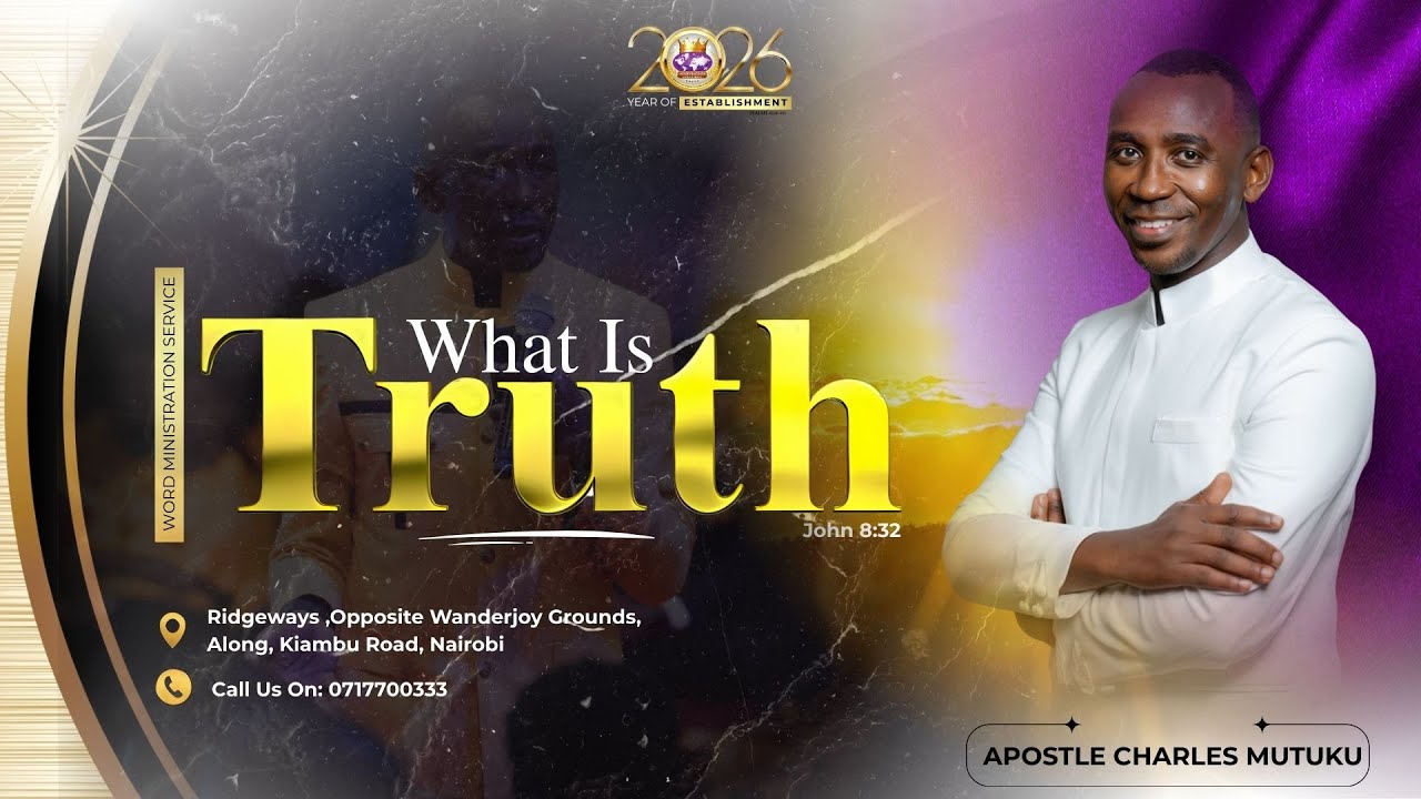 1ST FEBRUARY 2026  | 2ND SERVICE | APOSTLE CHARLES MUTUKU | WHAT IS TRUTH