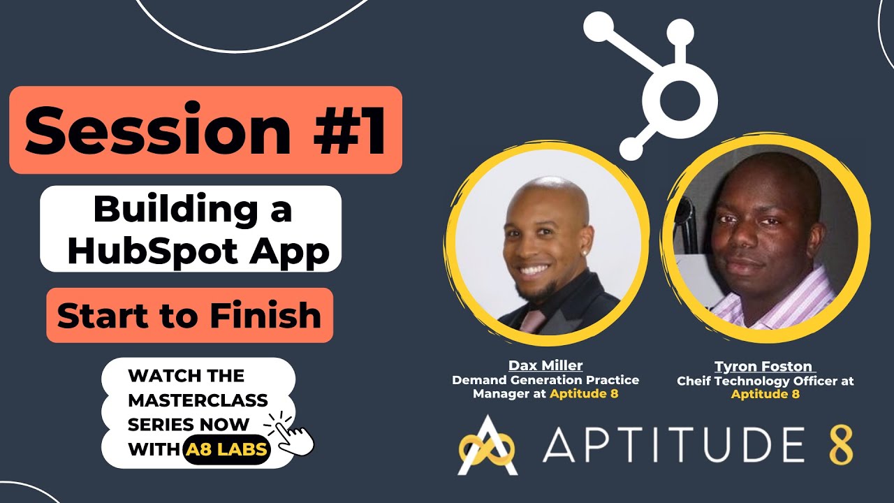 Building a HubSpot App: Start to Finish.  A Masterclass series with A8 Labs | Session 1