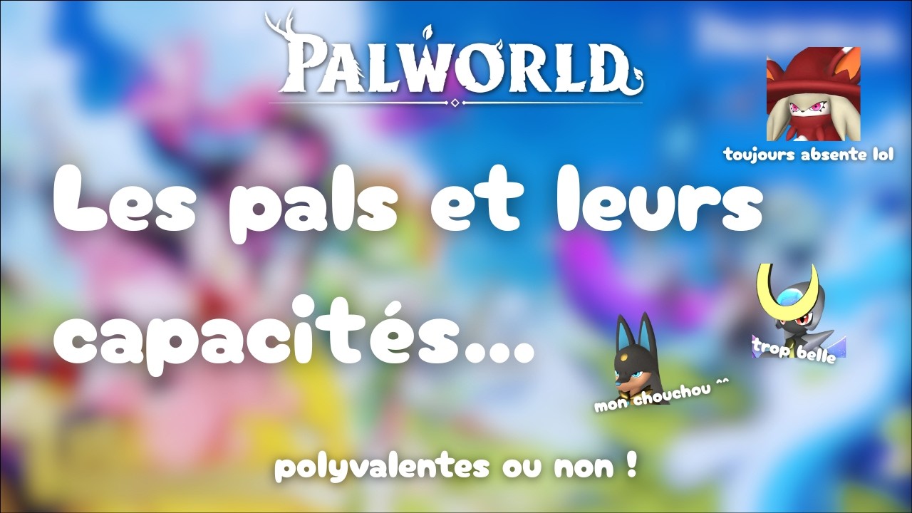 Les pals et leurs capacités... polyvalentes ou non ! | Conseils Palworld