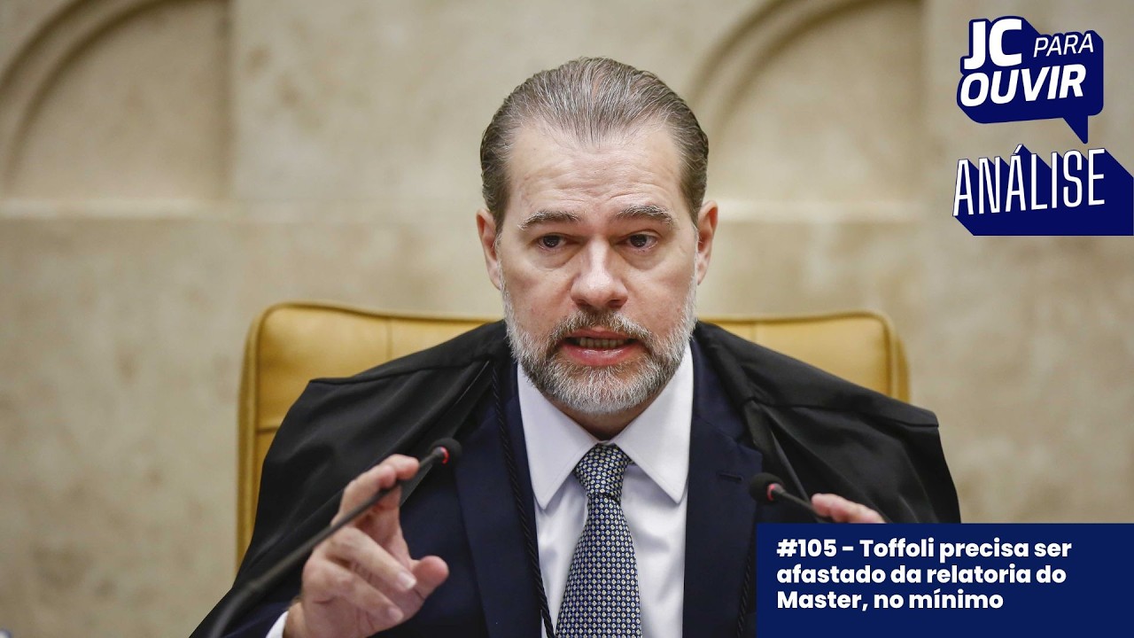 #105 - Toffoli precisa ser afastado da relatoria do Master, no mínimo