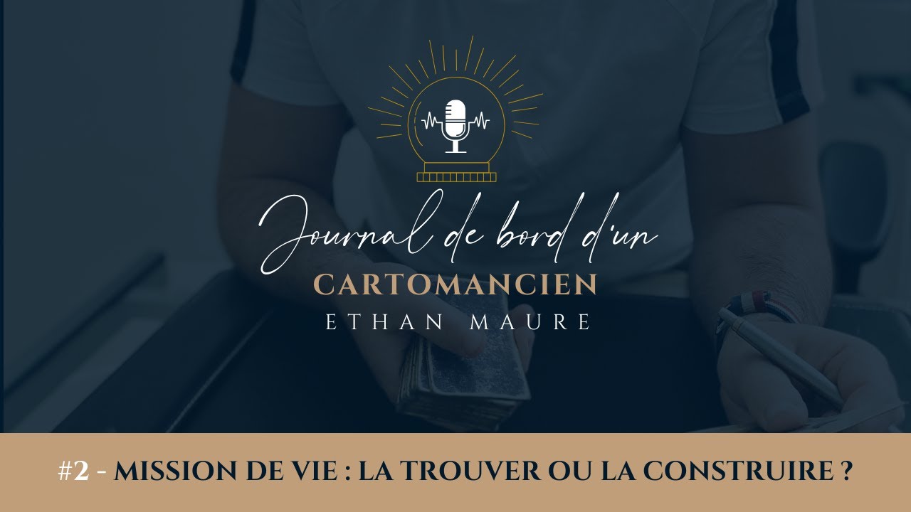 #2 - Mission de vie : la trouver ou la construire ?