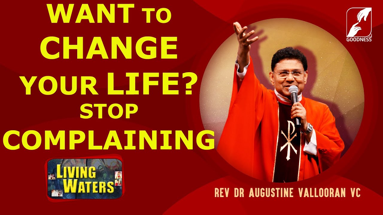 WANT TO CHANGE YOUR LIFE? STOP COMPLAINING | FR AUGUSTINE VALLOORAN V C | LIVING WATERS