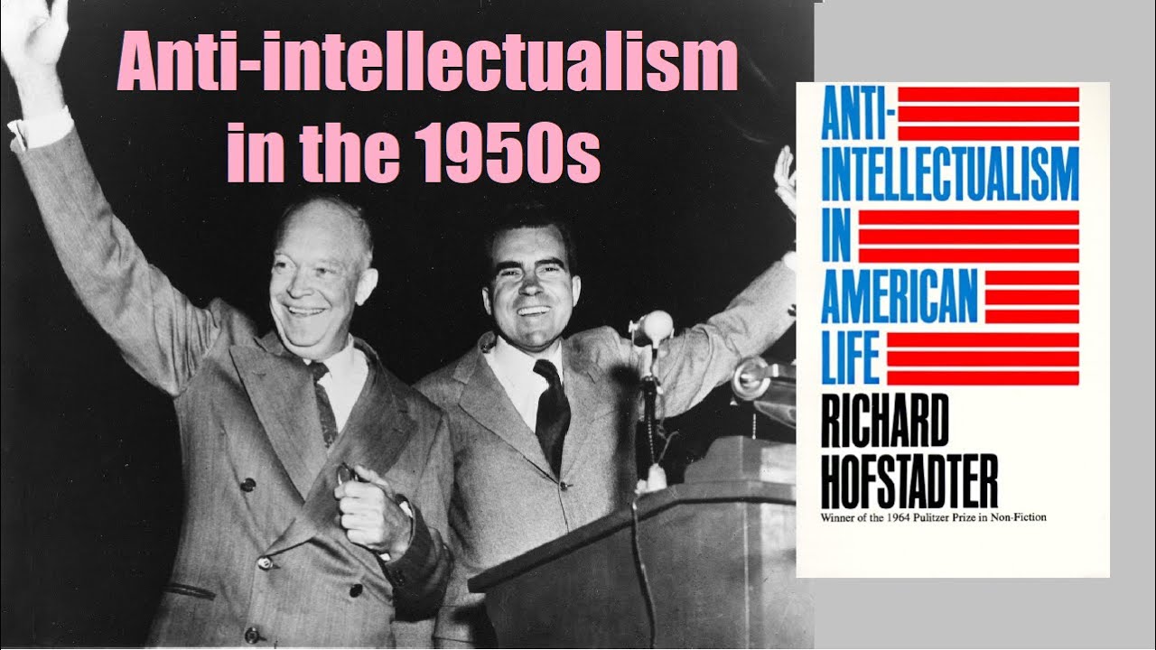 Richard Hofstadter  -- American anti-intellectualism in the era of McCarthy and Eisenhower