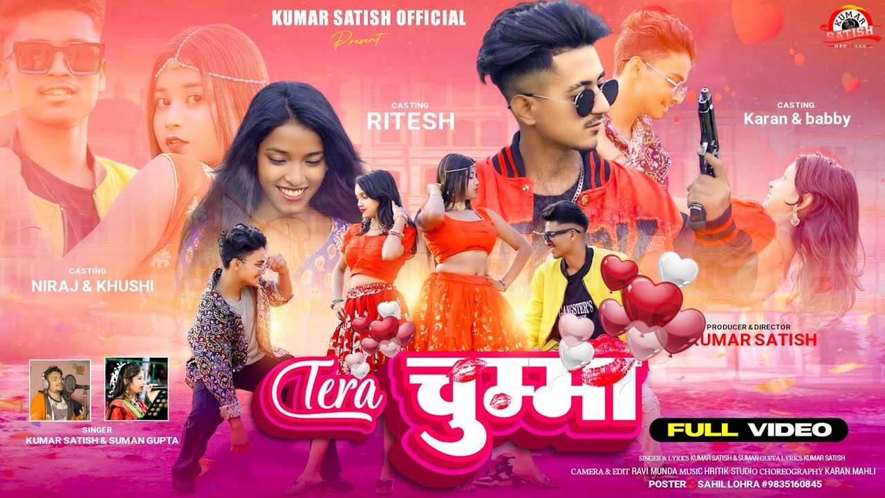 Tera Chumma || New Nagpuri Song || Singer Kumar Satish & Suman Gupta ft : Ritesh Singh Niraj & Karan