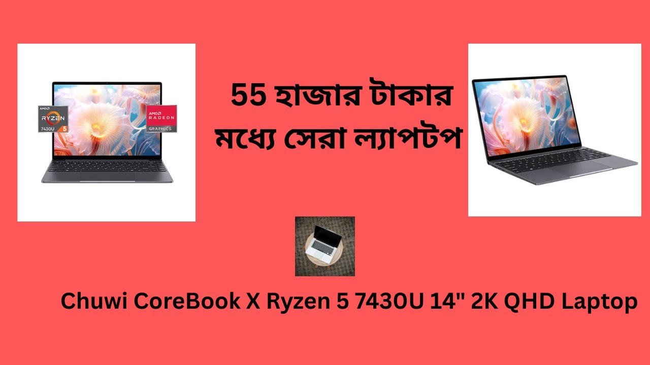 Best Laptop Under 55k in Bangladesh – Chuwi CoreBook Ryzen 5 7430U Honest Review