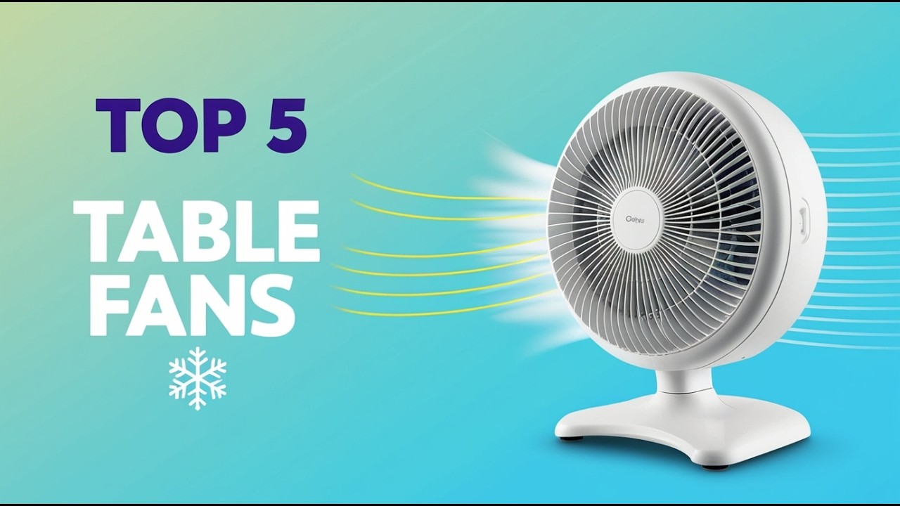Top 5 Best Table Fans 2026 ❄️ Powerful & Quiet Desk Fans