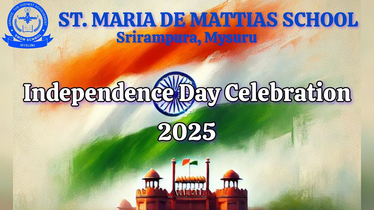 Independence Day Celebration 2025-26 St. Maria De Mattias School Srirampura, Mysuru
