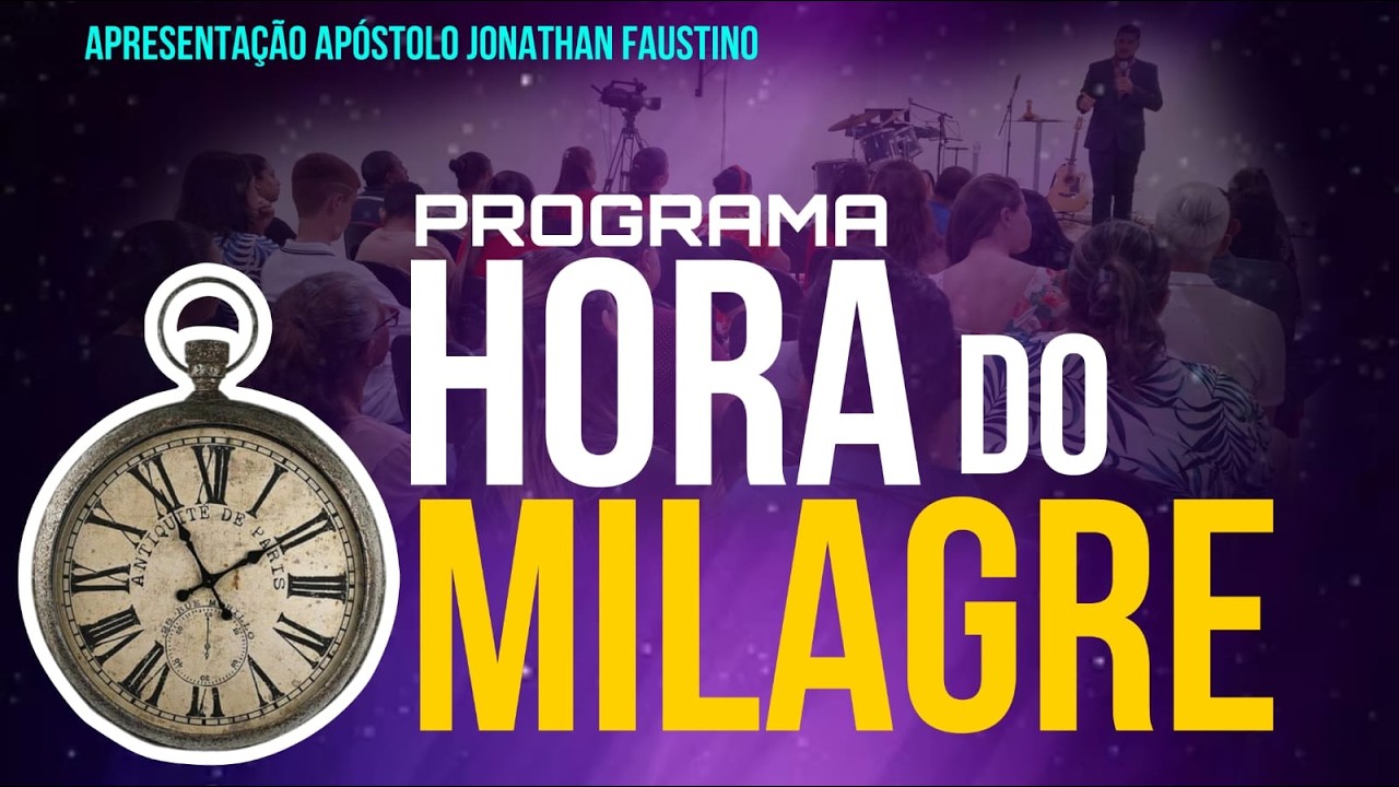 🔴HORA DO MILAGRE -AP JONATHAN FAUSTINO 19.02.26