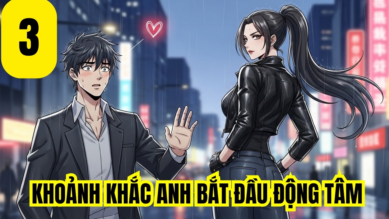Tập 3: KHOẢNH KHẮC ANH BẮT ĐẦU ĐỘNG TÂM - ĐỒ DẠNG TIÊN SÂM