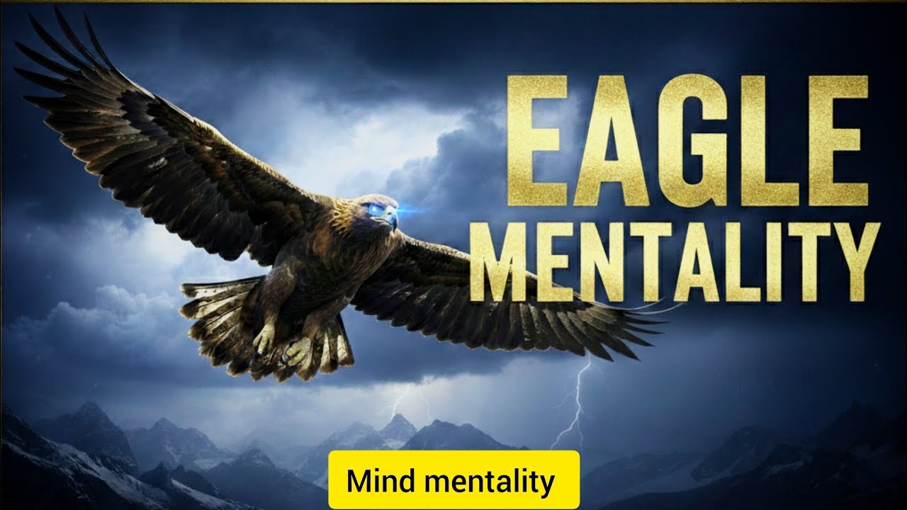 Eagle mentality: think higher, see future, dominate life 