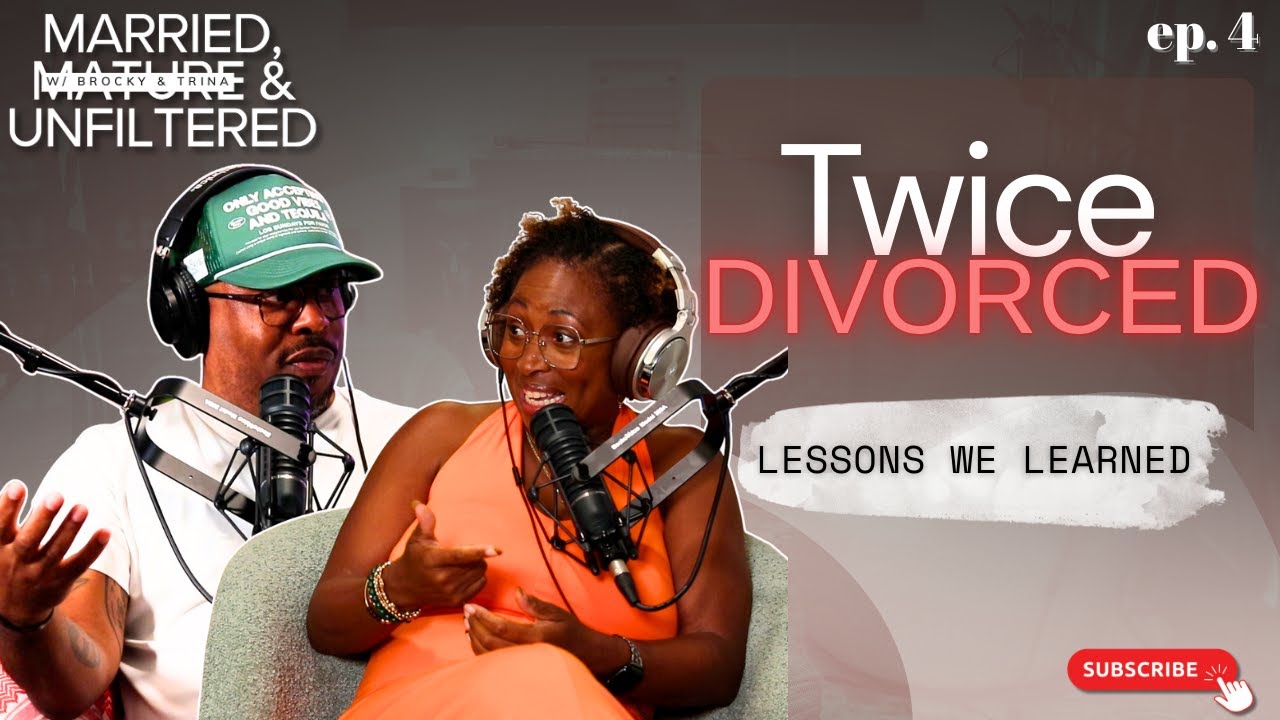 Lessons We Learned From Two Divorces | Married, Mature & Unfiltered | Episode 4