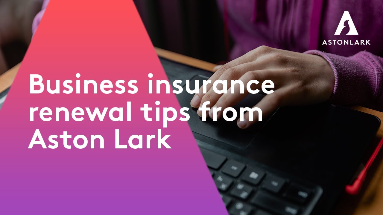 Business insurance renewal tips from Aston Lark