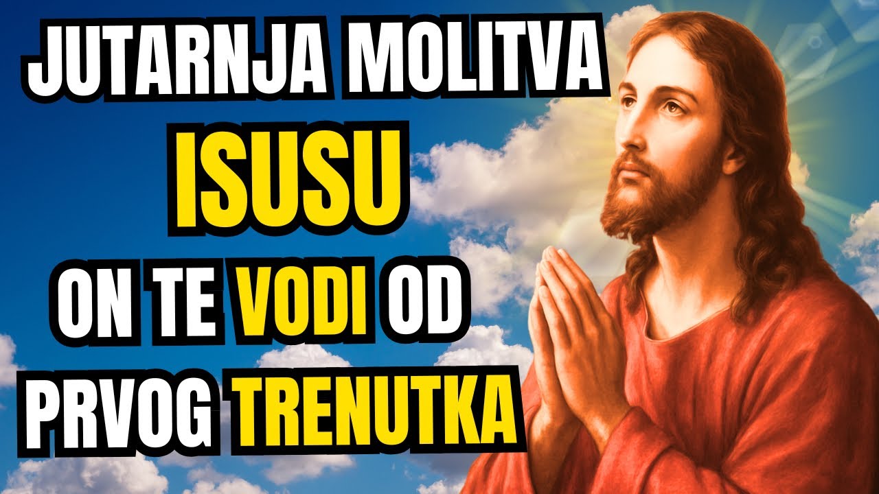 Molitva Jutarnja Isusu – On te vodi od prvog trenutka