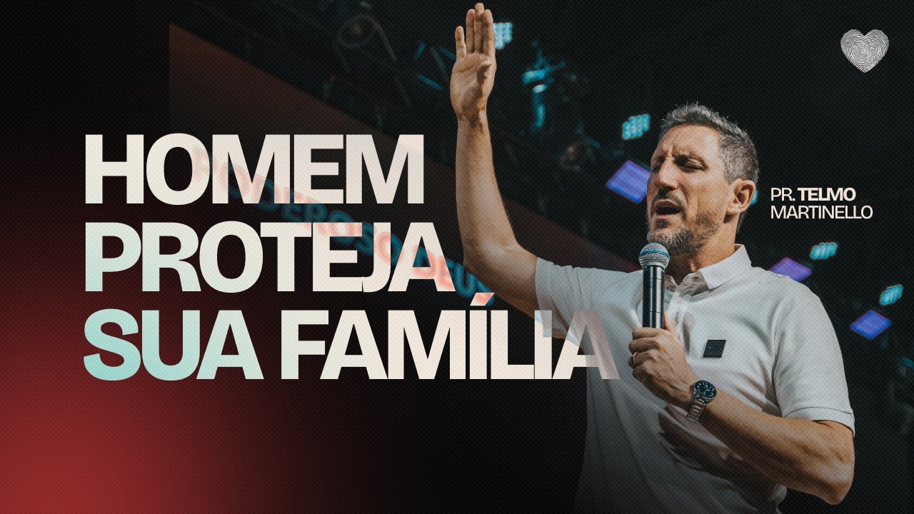 Homem proteja sua Família | Abba Pai Church