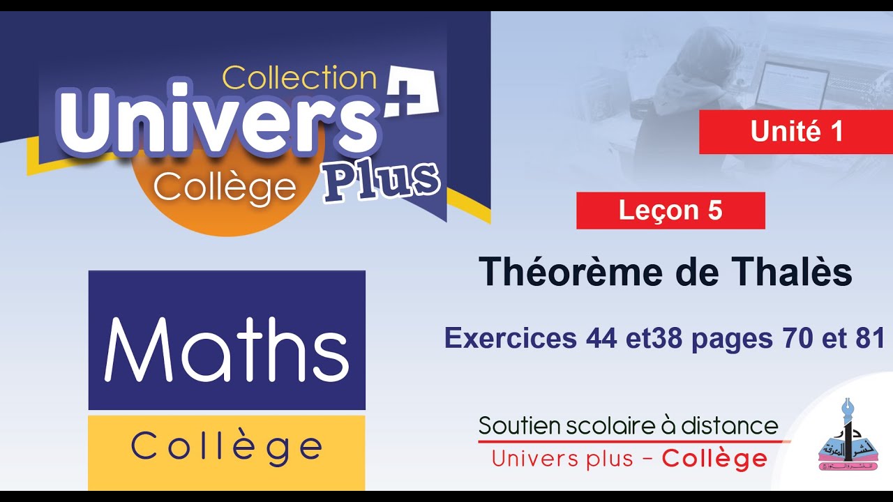 Univers Plus Maths 3AC - Leçon 5 : Théorème de Thalès - exercices 44 et38 pages 70 et 81