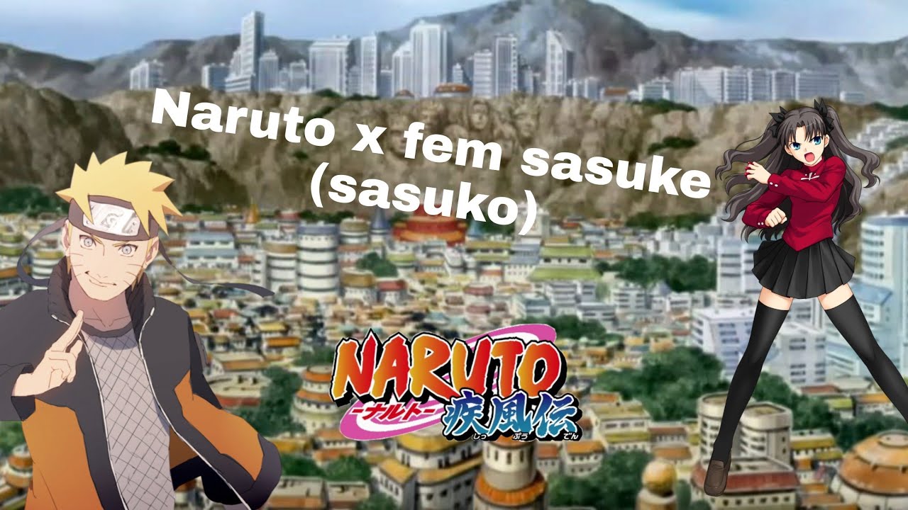 Naruto x fem sasuke (sasuko)|part 1|